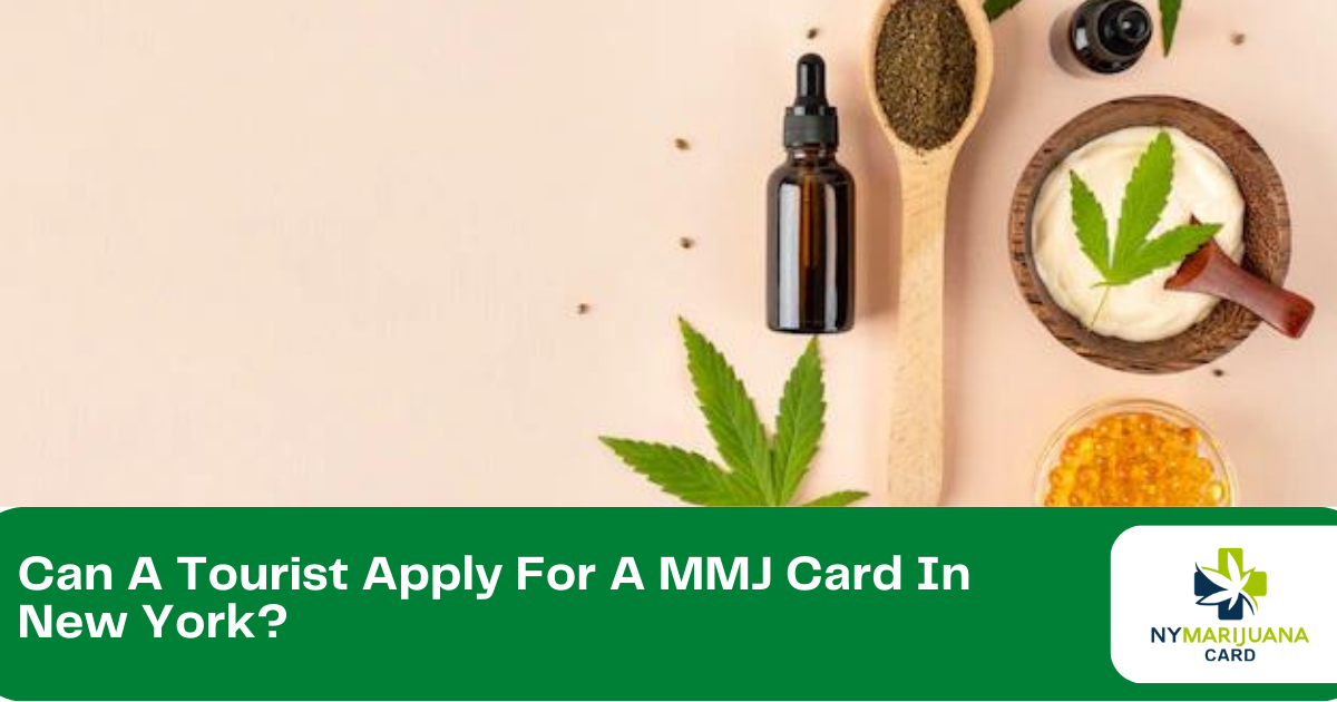 Can A Tourist Apply For A MMJ Card In New York?