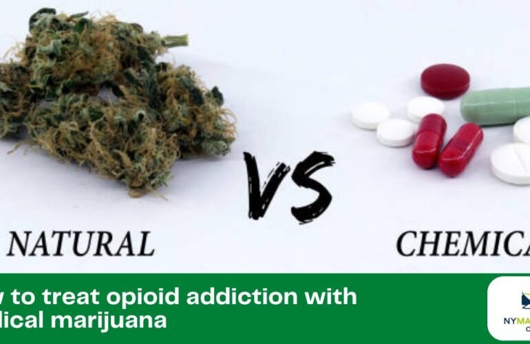 How to treat opioid addiction with medical marijuana